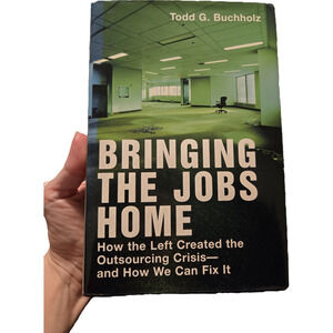 Bringing the Jobs Home Todd G. Buchholz Hardcover First Edition 2004 Politics